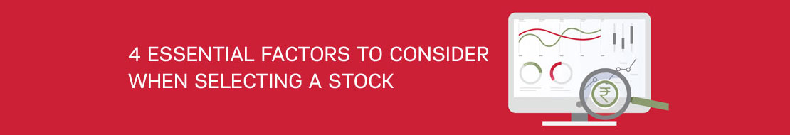essential factors to consider when selecting a stock